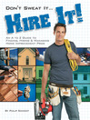 Don't Sweat It... Hire It! (eBook): An A to Z Guide to Finding, Hiring & Managing Home Improvement Pros